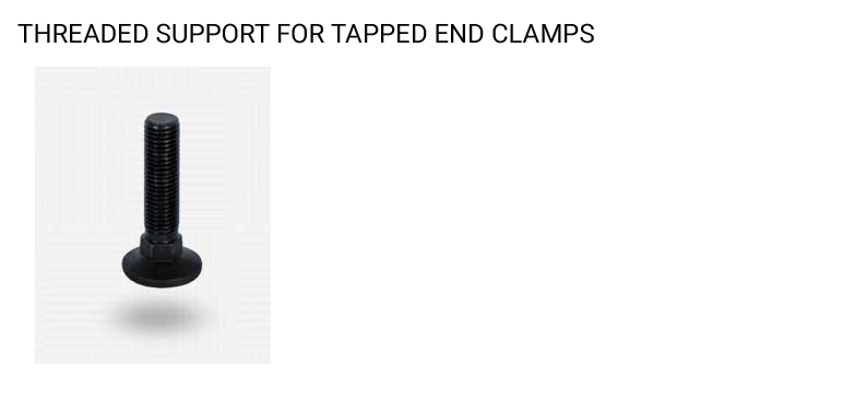 THREADED SUPPORT FOR TAPPED END CLAMPS